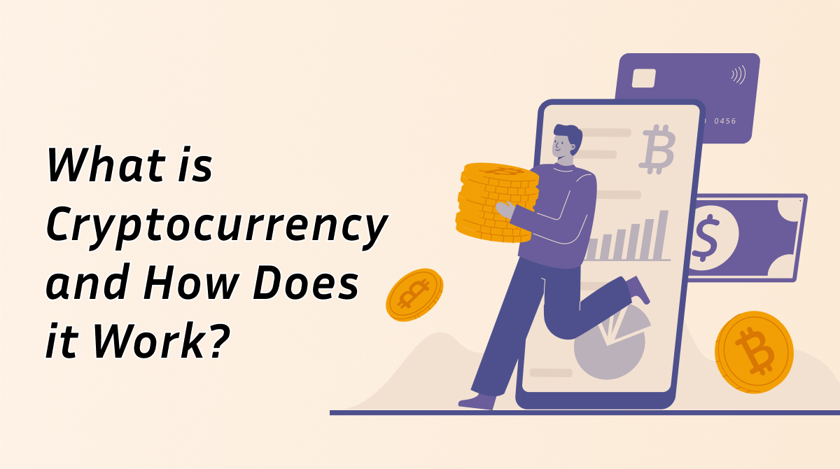 What is Cryptocurrency and How Does it Work?